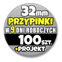 Przypinki Na Zamówienie w 9 dni / 32mm 100 szt. / Buttony Badziki / Twój Wzór Logo Foto Projekt