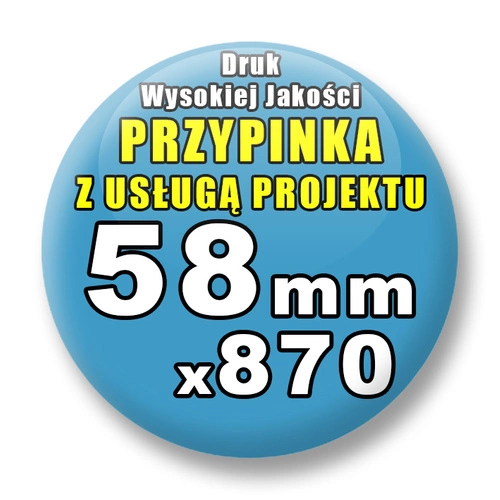 Przypinki 870 szt. / Buttony Badziki Na Zamówienie / Twój Wzór Logo Foto Projekt / 58 mm.