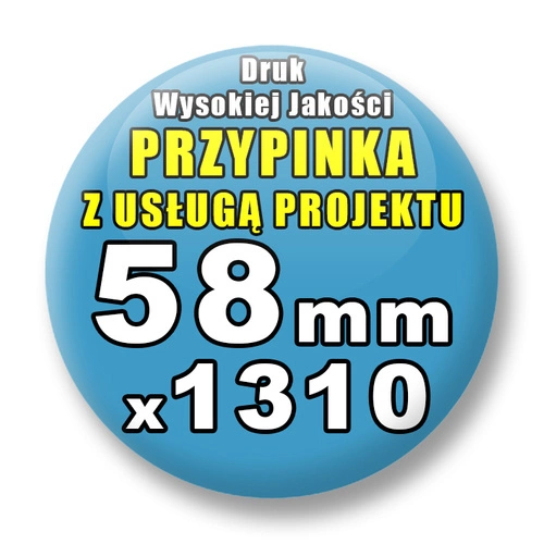 Przypinki 1310 szt. / Buttony Badziki Na Zamówienie / Twój Wzór Logo Foto Projekt / 58 mm.